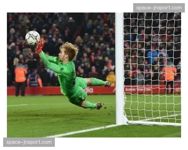 利物浦门将阿利松伤缺,凯莱赫临危受命迎证明机会 利物浦门将阿利松伤缺,凯莱赫临危受命迎证明机会